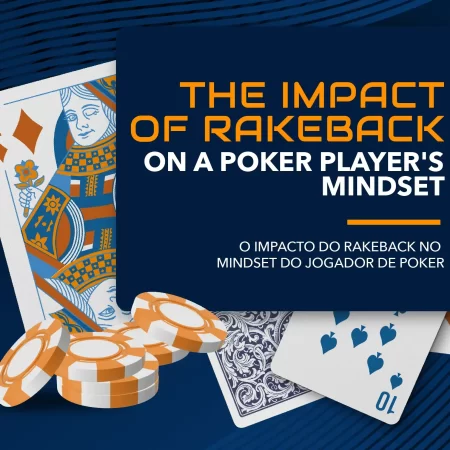 O Impacto do Rakeback no Mindset do Jogador de Poker