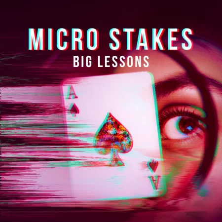 Micro Stakes, Big Lessons: How to Grow Playing Low Stakes